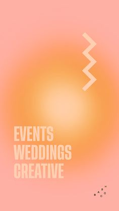 an orange and pink poster with the words events, weddings, and creative written on it