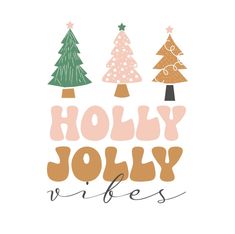 three christmas trees with the words holly jolly written below them