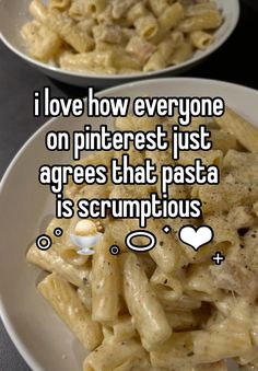 i love how everyone on pinterest just agrees that pasta is scrumptious