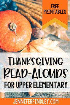 thanksgiving read - aloud for upper elementary students with text overlay that reads free printables