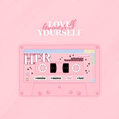 a pink cassette with the words love yourself on it and an image of a tape recorder