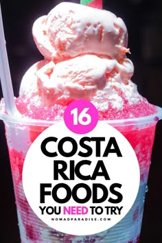 an ice cream sundae in a plastic cup with the words costa rica foods you need to try