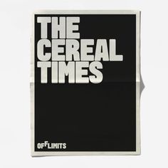 a black and white poster with the words, the cereal times off limits on it