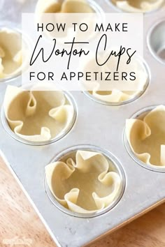 how to make wonton cups for appetizers with text overlay that reads, how to make wonton cups for appetizers