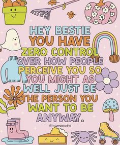 a pink background with an illustration of various items and words that say, hey bestie you have zero control over how people perce