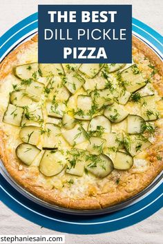 the best dill pickle pizza is on a blue and white plate with text overlay