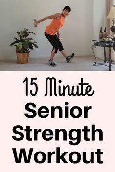 an image of a man doing exercises with the words 15 minute senior strength workout on it