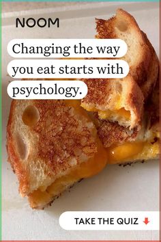 a toasted sandwich with text that reads, noom changing the way you eat starts with psychology take the quiz