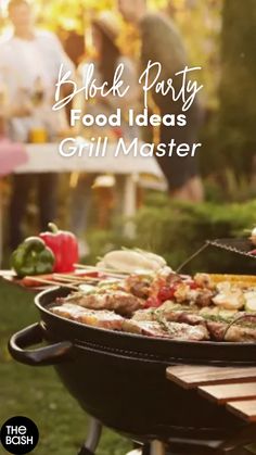 an outdoor grill with food on it and people in the background text reads block party food ideas grill master