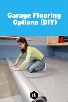 a woman kneeling down on the floor to install a garage flooring options diy