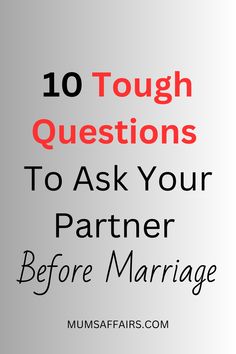 the words 10 tough questions to ask your partner before marriage are in red and black