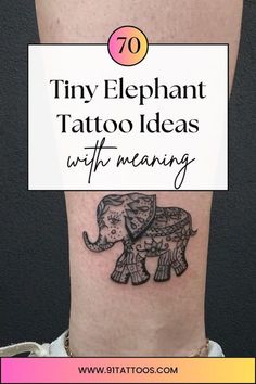 an elephant tattoo with the words tiny elephant tattoos on it's leg and in front of