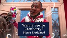 a cartoon character holding up a can of cranberry next to an open door with the words wanna spiritie cranberry? meme explain