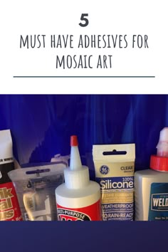 the top 5 must have adhesives for mosaic art