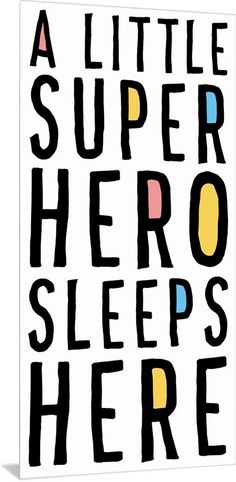 a little super hero sleeps here poster with the words on it in black and yellow