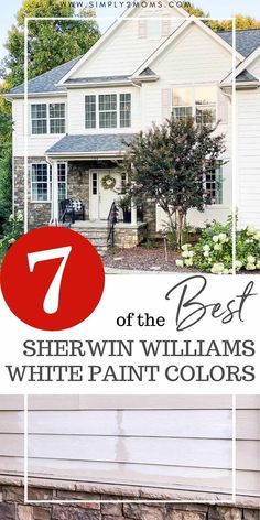 a white house with the words 7 of the best sherwin williams white paint colors