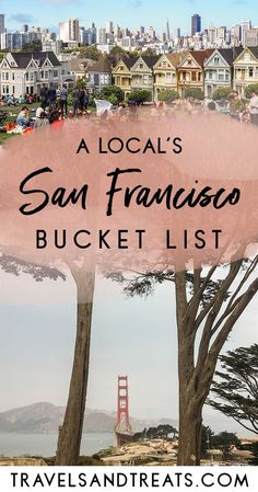 the golden gate bridge and san francisco with text overlay that reads a local's san francisco bucket list