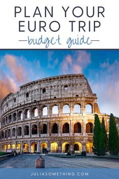 the colossion with text overlay that reads plan your euro trip budget guide