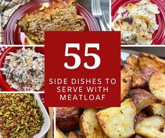 five different pictures with the words 55 side dishes to serve with meatloaf on them