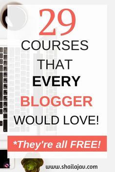 a laptop with the words 29 courses that every blogger would love and they're all free