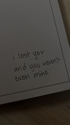 an envelope with the words i lost you and you went even mine