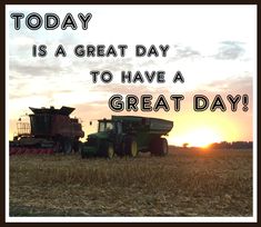 two farm tractors in a field with the words today is a great day to have a great day