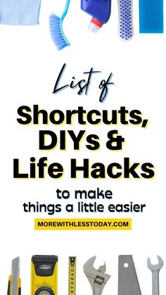 a poster with tools and the words list of shortcuts, diy's & life hacks to make things a little easier