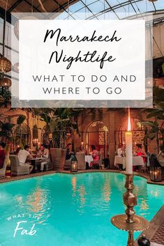 an indoor swimming pool with candles and people sitting at tables in the background text reads, marrakecs nightlife what to do and where to go