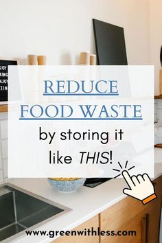 a kitchen counter with a bowl on it and the words reduce food waste by storing it like this