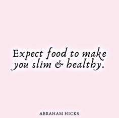 the words expect food to make you slim and healthy on a pink background with black lettering