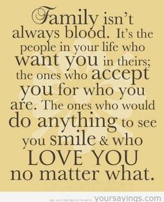 a quote that says family isn't always blood it's the people in your life who want to accept