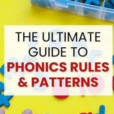 The ultimate guide to phonics rules and patterns