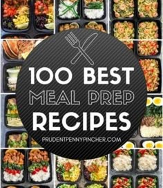 the words, 100 best meal prep recipes on top of an image of food in plastic containers