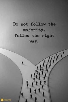 a group of people walking across a bridge that says do not follow the majority, follow the right way