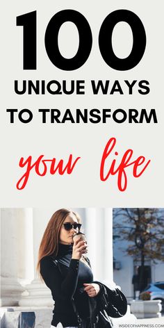 a woman in black jacket and sunglasses with text overlay that reads, 100 unique ways to transform you life