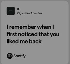 the text reads, i remember when i first noticed that you liked me back spotify