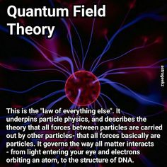 a poster with an image of a red and blue object in the center that says,'quantum field theory this is the law of everything else