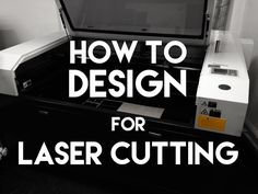 an open laptop computer sitting on top of a desk with the words how to design for laser cutting