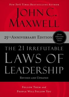 The Best-Selling Leadership Book of All Time Just Got Better!HarperCollins and John C. Maxwell are celebrating the milestone anniversary of Maxwell's New York Times bestselling book The 21 Irrefutable Laws of Leadership with the publication of a new revised and updated 25th Anniversary Edition.Maxwell has gone through every word of this book and updated it for the next generation of leaders. He has added new insights to these timeless laws and included lessons learned since he originally wrote t John C Maxwell, Leadership Books, Highly Effective People, John Maxwell, Sun Tzu, Robert Kiyosaki, Margaret Atwood, Bestselling Books, Colleen Hoover