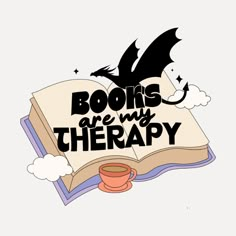 an open book with the words books are my therapy and a cup of coffee next to it