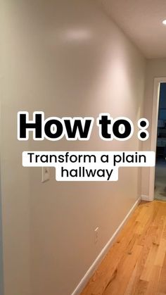 an empty hallway with the words how to transform a plain hallway