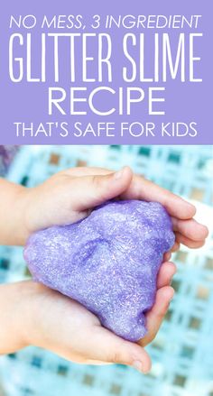 a person holding a purple rock with text overlay that reads, no mess 3 ingredient glitter slime recipe that's safe for kids