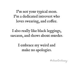 a poem written in black and white with the words i'm not your typical mom