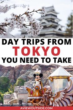 the tokyo disneyland theme park with text overlay reading day trips from tokyo you need to take