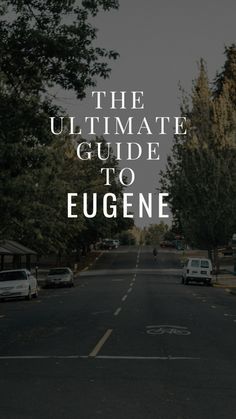 the ultimate guide to eugene