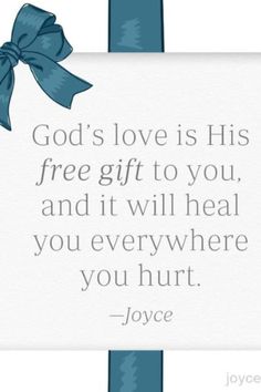 a card with a blue bow on it saying god's love is his free gift to you, and it will heal you everywhere you hurt