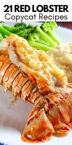 lobster, broccoli and mashed potatoes on a plate with text overlay that reads 21 red lobster copycat recipes