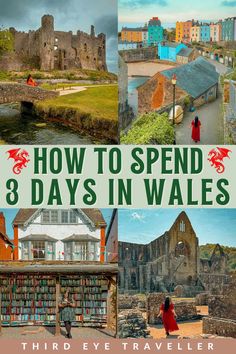 the cover of how to spend 8 days in wales with pictures of buildings and people walking around