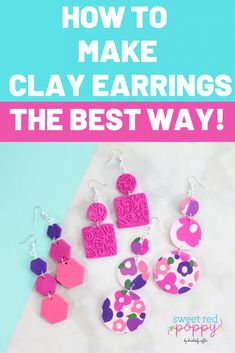 how to make clay earrings the best way with text overlay that reads, how to make clay earrings the best way