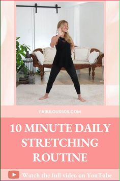 a woman standing in front of a couch with the words 10 minute daily stretching routine